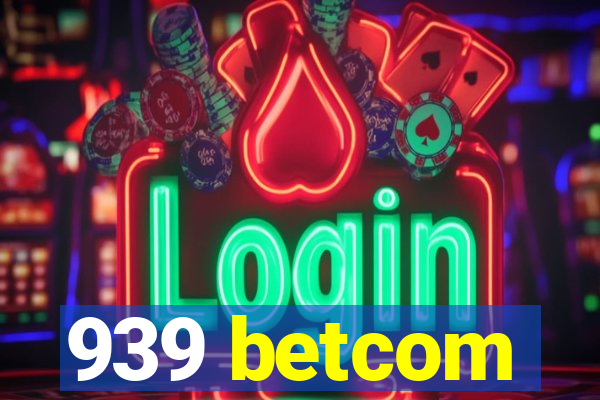 939 betcom